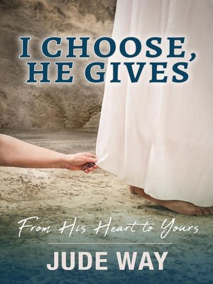 cover image of I Choose, He Gives